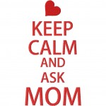 Keep Calm and Ask Mom 6X10 Hoop