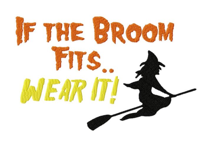 If the Broom Fits Wear it! Machine Embroidery