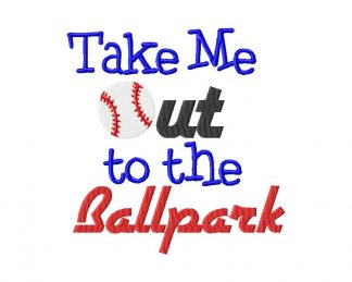 Take Me Out To The Ballpark Machine Embroidery Design
