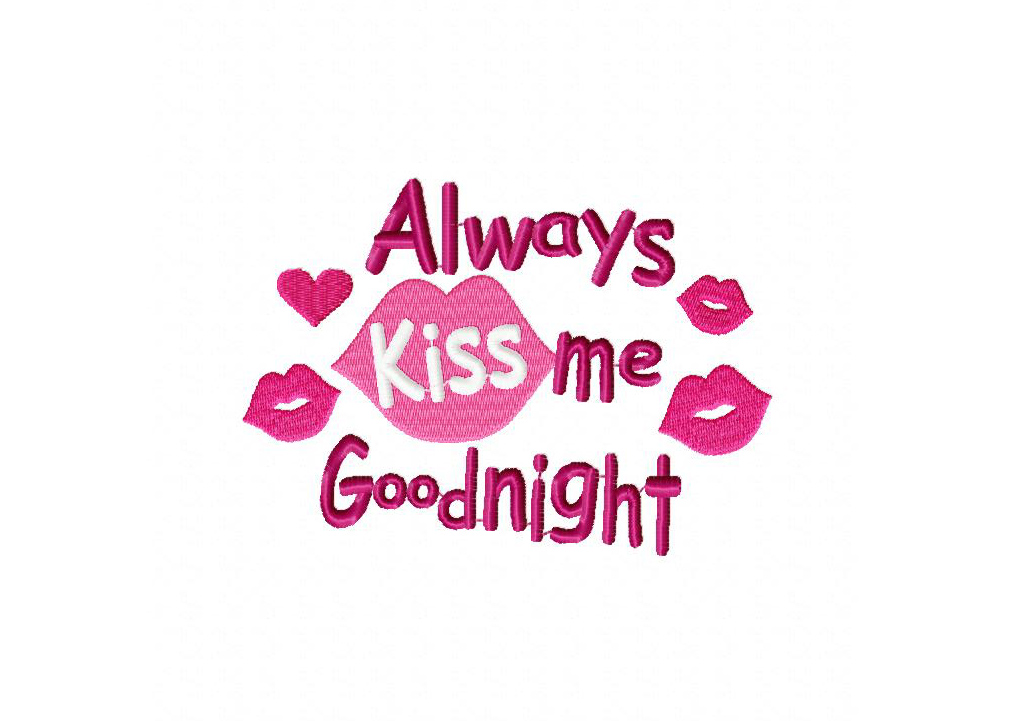 Always Kiss Me Goodnight Machine Embroidery Design – Daily Embroidery