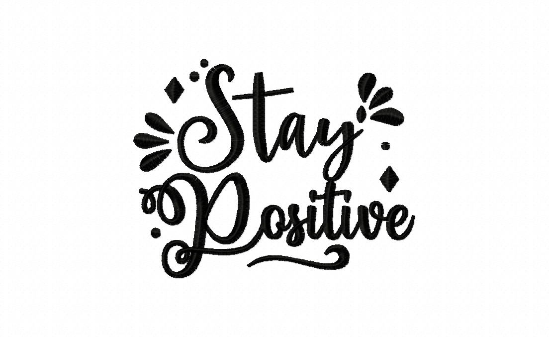Stay Positive Stitched Embroidery Design